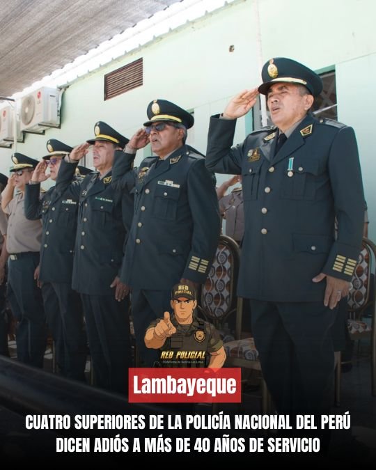 Cuatro Superiores de la PNP se Despiden Tras Más de 40 Años de Servicio en Lambayeque