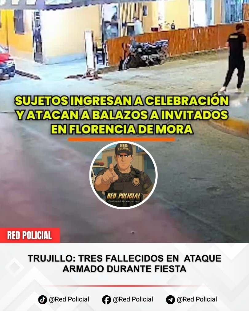 Imagen: Trujillo: Tres fallecidos en  ataque armado durante fiesta 