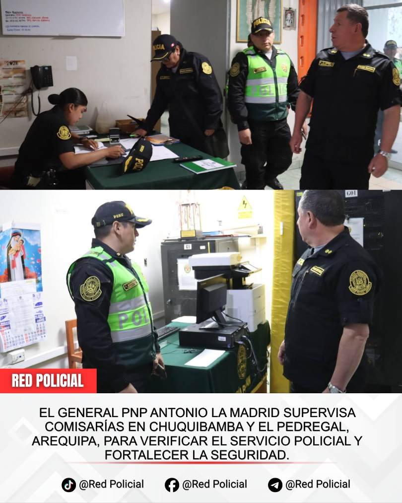 Imagen: El General PNP Antonio La Madrid supervisa comisarías en Chuquibamba y El Pedregal, Arequipa, para verificar el servicio policial y fortalecer la seguridad. 
