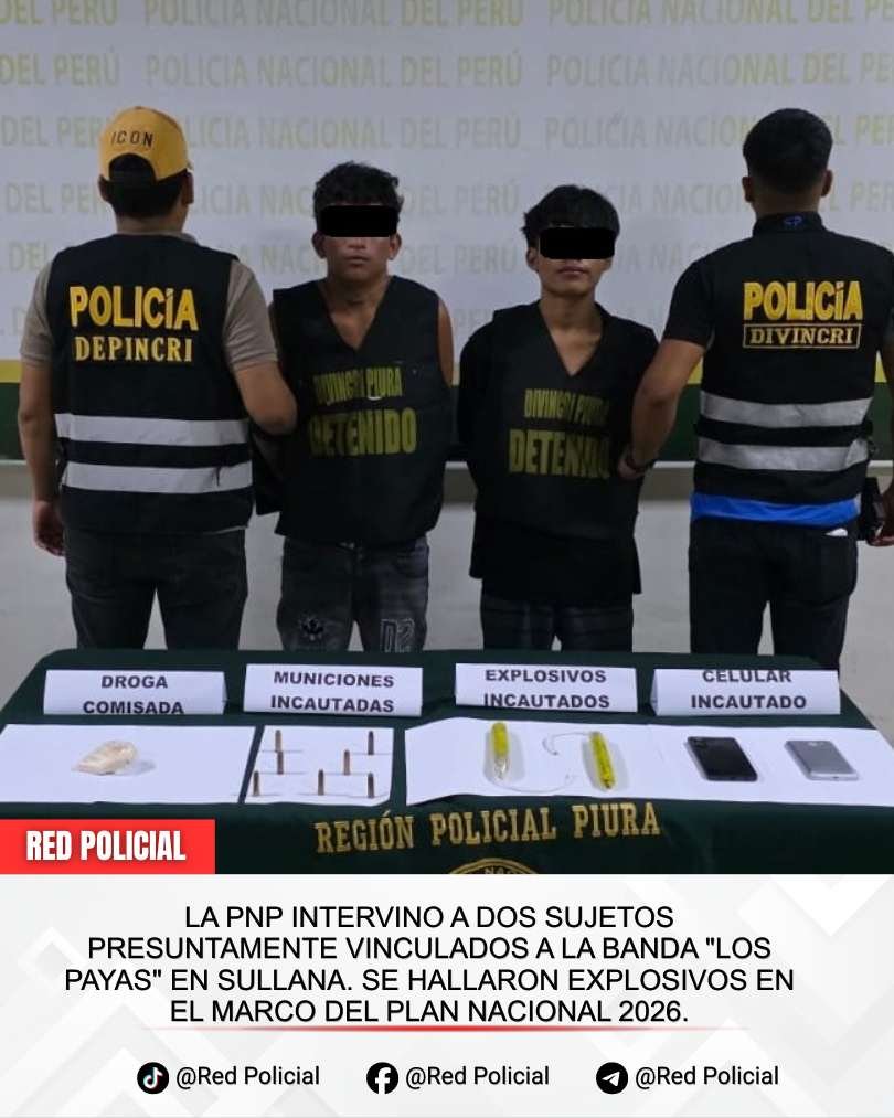 Imagen: La PNP intervino a dos sujetos presuntamente vinculados a la banda "Los Payas" en Sullana. Se hallaron explosivos en el marco del Plan Nacional 2026. 