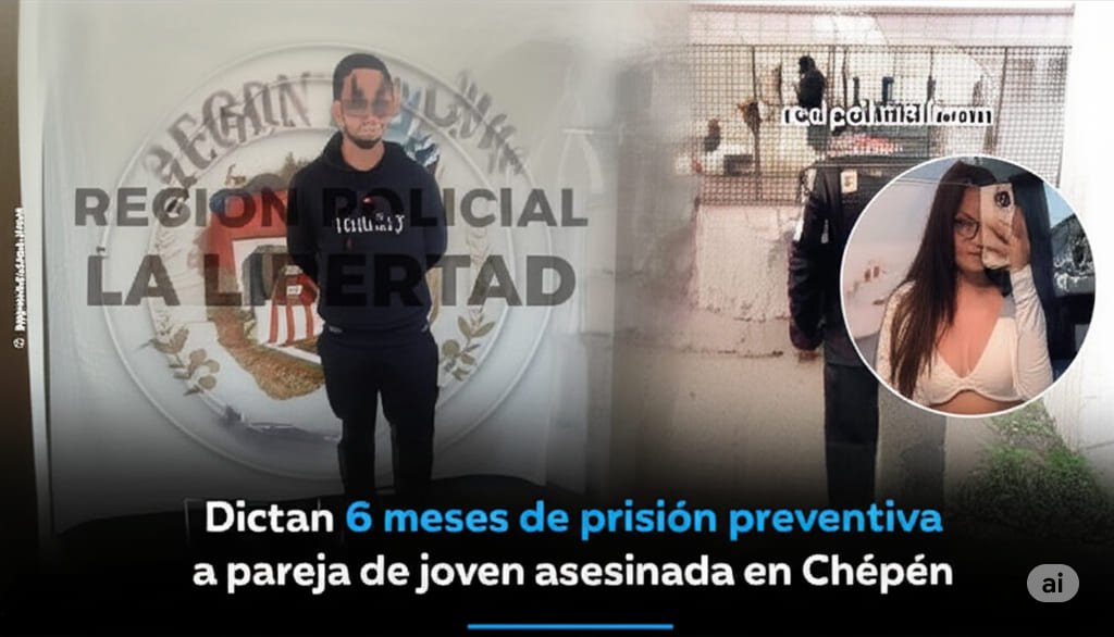 Archivo tipo Imagen sobre: Prisión Preventiva para Pareja de Joven Asesinada en Chepén: El Caso Stefany Portilla 